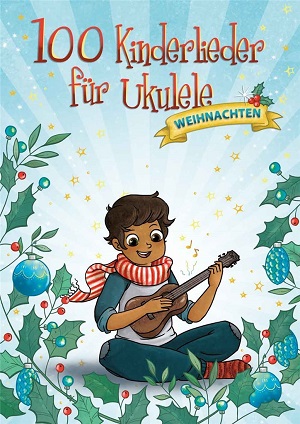 100 Kinderlieder für Ukelele- Weihnachten